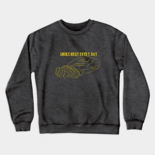 Smoke Meat Everyday Crewneck Sweatshirt